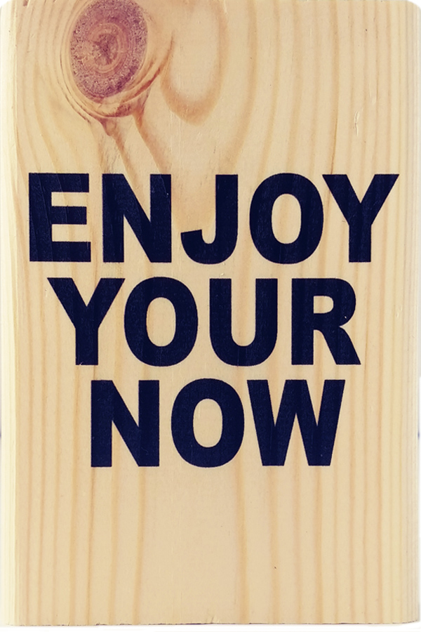 Enjoy Your Now